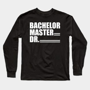 Doctor - Bachelor Master Dr. w Long Sleeve T-Shirt